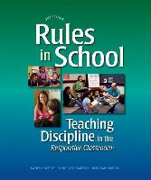 Rules in School: Teaching Discipline in the Responsive Classroom