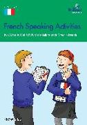 French Speaking Activities-Fun Ways to Get Ks3 Pupils to Talk to Each Other in French