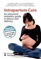 Intrapartum Care: An Advanced-Midwife's Guide to Labour and Delivery