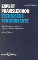 Das Expert-Praxis-Lexikon. Technische Schutzrechte
