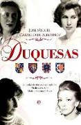 Duquesas : un poker de damas en el siglo XX : Medinaceli, Alba, Medina Sidonia y Arcos