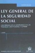 Ley general de la Seguridad Social : concordada con la jurisprudencia de los Tribunales Constitucional y Supremo