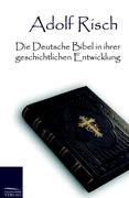 Die Deutsche Bibel in ihrer geschichtlichen Entwicklung