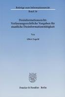 Desinformationsrecht: Verfassungsrechtliche Vorgaben für staatliche Desinformationstätigkeit