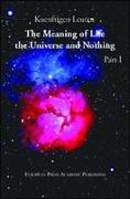 The Meaning of Life, the Universe, and Nothing - Part I