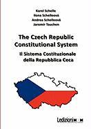 The Czech Republic Constitutional System. Il Sistema Costituzionale Della Repubblica Ceca