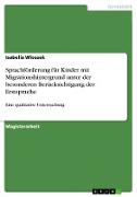 Sprachförderung für Kinder mit Migrationshintergrund unter der besonderen Berücksichtigung der Erstsprache