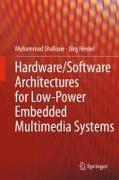 Hardware/Software Architectures for Low-Power Embedded Multimedia Systems