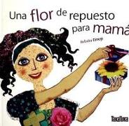 Una flor de repuesto para mamá