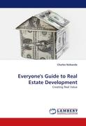 Everyone''s Guide to Real Estate Development