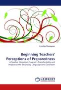 Beginning Teachers'' Perceptions of Preparedness