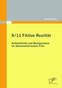 9/11 Fiktive Realität: Authentizität und Manipulation im dokumentarischen Film