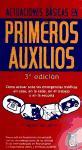 Actuaciones básicas en primeros auxilios : cómo actuar ante las emergencias médicas en casa, en la calle, en el trabajo o en la escuela