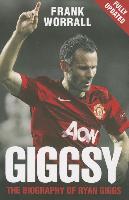 Giggsy - The Biography of Ryan Giggs