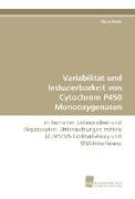 Variabilität und Induzierbarkeit von Cytochrom P450 Monooxygenasen