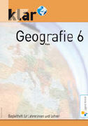 Klar. Geografie 6. SJ. Lehrerbegleitheft