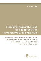 Steroidhormoneinfluss auf die Chondrogenese mesenchymaler Stammzellen