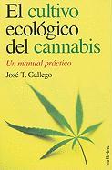 El Cultivo Ecologico del Cannabis: Un Manual Practico = The Organic Cultivation of Cannabis