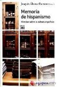 Memoria de hispanismo : miradas sobre la cultura española