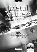 Metal Matters, Englisch für Metallberufe, Second Edition, B1, Handreichungen für den Unterricht, Mit Kopiervorlagen, CD-ROM und CD
