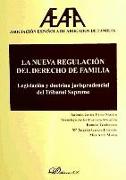 La nueva regulación del derecho de familia : legislación y doctrina jurisprudencial del Tribunal Supremo