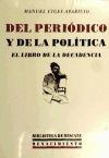 Del peródico y de la política : el libro de la decadencia