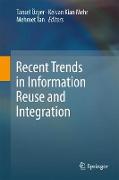 Recent Trends in Information Reuse and Integration