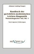 Handbuch der gerichtlich-medizinischen Leichen-Diagnostik: Thanatologischer Teil, Bd. 1