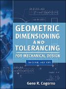 Geometric Dimensioning and Tolerancing for Mechanical Design