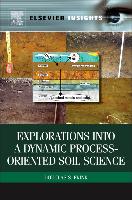 Explorations Into a Dynamic Process-Oriented Soil Science