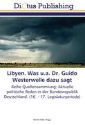 Libyen. Was u.a. Dr. Guido Westerwelle dazu sagt