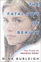 The Fatal Gift of Beauty: The Trials of Amanda Knox