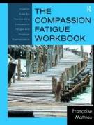 The Compassion Fatigue Workbook