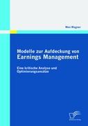 Modelle zur Aufdeckung von Earnings Management: Eine kritische Analyse und Optimierungsansätze