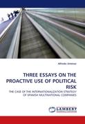 THREE ESSAYS ON THE PROACTIVE USE OF POLITICAL RISK