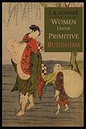 Women Under Primitive Buddhism: Laywomen and Almswomen