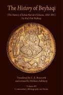 The History of Beyhaqi: The History of Sultan Mas‘ud of Ghazna, 1030–1041.Commentary, Bibliography, and Index
