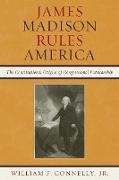 JAMES MADISON RULES AMERICA