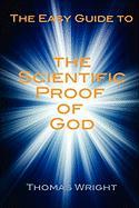 The Easy Guide to the Scientific Proof of God
