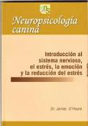 Neuropsicología canina : introducción al sistema nervioso, el estrés, la emoción y la reducción del estrés