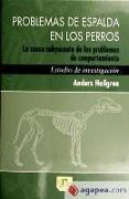 Problemas de espalda en los perros : la causa subyacente de los problemas de comportamiento : estudio de investigación