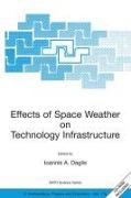 Effects of Space Weather on Technology Infrastructure: Proceedings of the NATO Arw on Effects of Space Weather on Technology Infrastructure, Rhodes, G