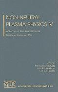 Non-Neutral Plasma Physics IV: Workshop on Non-Neutral Plasmas, San Diego, California, 30 July-2 August 2001