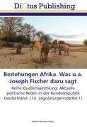 Beziehungen Afrika. Was u.a. Joseph Fischer dazu sagt