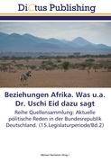Beziehungen Afrika. Was u.a. Dr. Uschi Eid dazu sagt