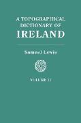 Topographical Dictionary of Ireland. in Two Volumes. Volume II