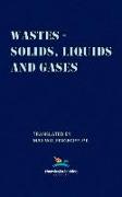 Wastes - Solids, Liquids and Gases