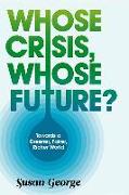 Whose Crisis, Whose Future?