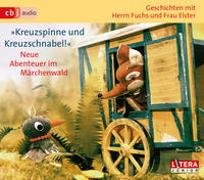 Geschichten mit Herrn Fuchs und Frau Elster "Kreuzspinne und Kreuzschnabel!" Neue Abenteuer im Märchenwald