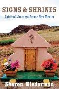 Signs & Shrines: Spiritual Journeys Across New Mexico